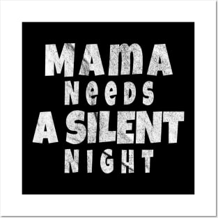 Mama Needs A Silent Night, Funny Gift for hard working MOMS Posters and Art